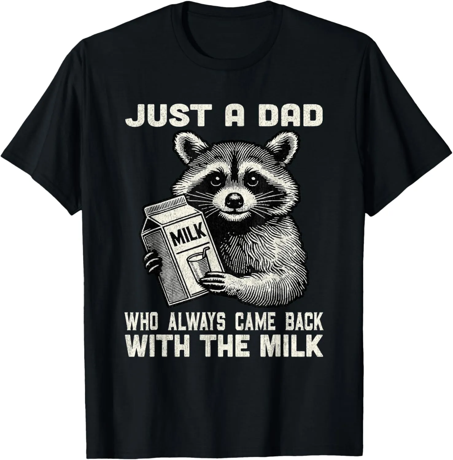 Just A Dad Who Always Came Back With The Milk Funny Dad Joke T-Shirt