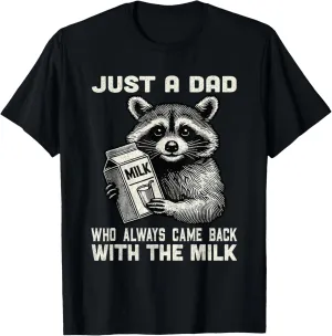 Just A Dad Who Always Came Back With The Milk Funny Dad Joke T-Shirt