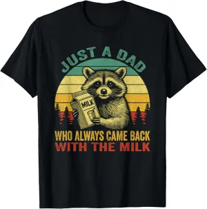 Just A Dad Who Always Came Back With The Milk Funny Dad Joke T-Shirt