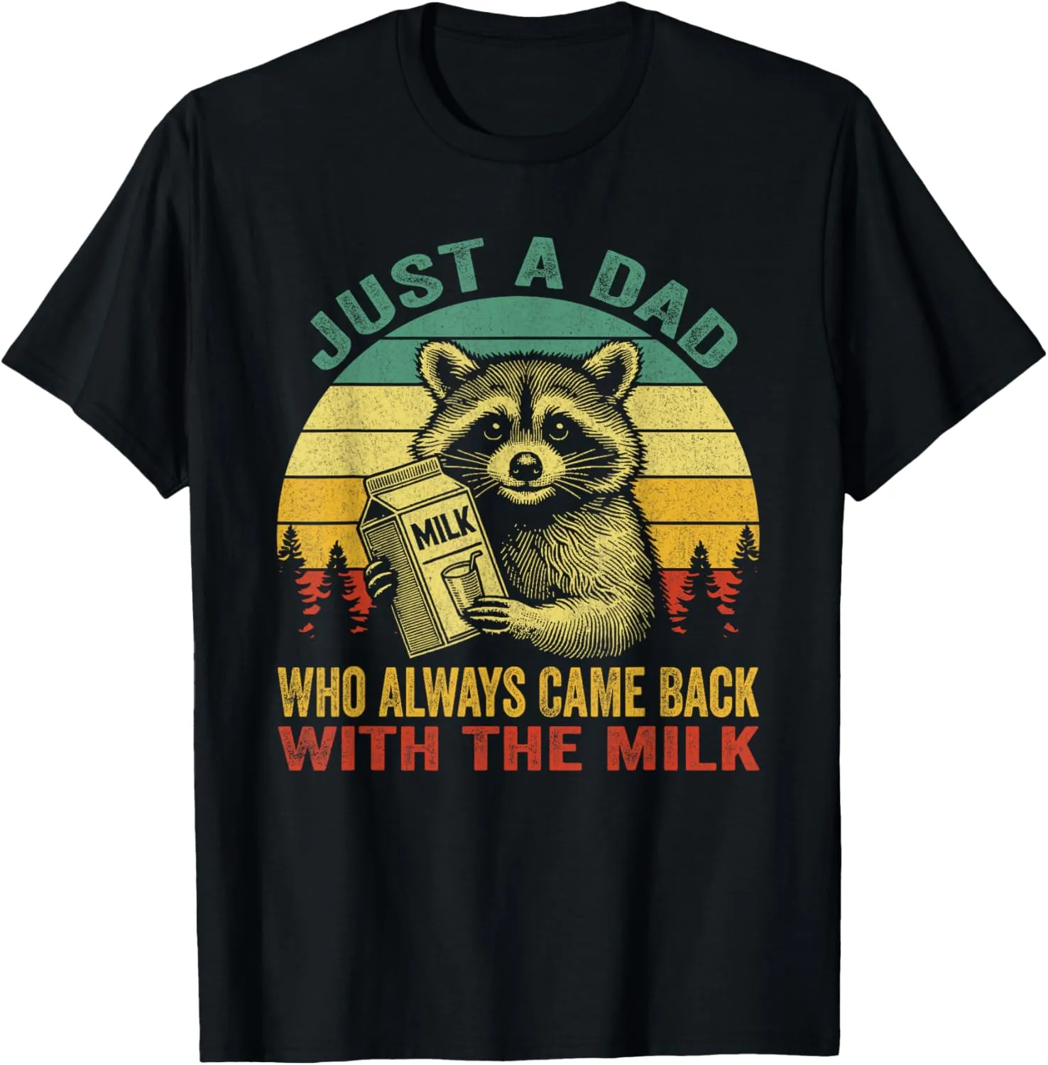 Just A Dad Who Always Came Back With The Milk Funny Dad Joke T-Shirt